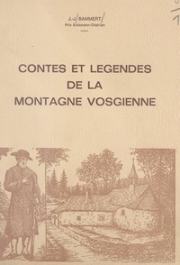 Jacques Joseph Bammert - Contes et légendes de la montagne vosgienne.