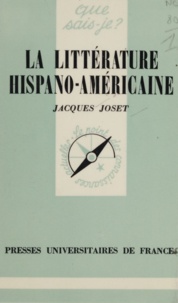 Jacques Joset et Paul Angoulvent - La littérature hispano-américaine.