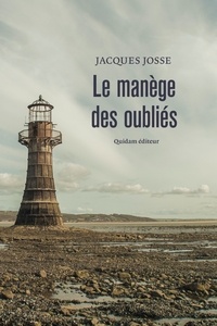 Jacques Josse - Le manège des oubliés.