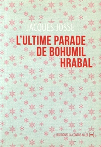 Jacques Josse - L'ultime parade de Bohumil Hrabal.
