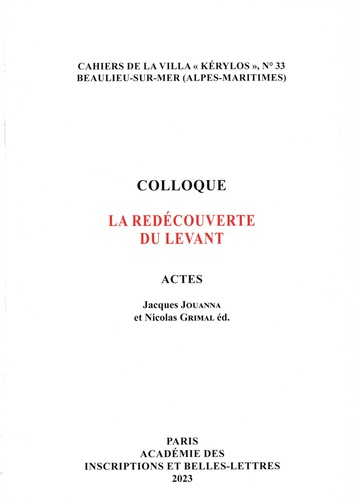 Jacques Jouanna et Nicolas Grimal - La redécouverte du Levant - Colloque.