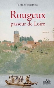 Jacques Jouanneau - Rougeux - Passeur de Loire.