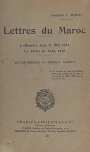 Jacques Joubert et Julien Duffieux - Lettres du Maroc - L'offensive dans le Riff : 1925 ; la tache de Taza : 1926.