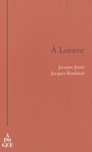 Jacques Jouet et Jacques Roubaud - A Lorient.