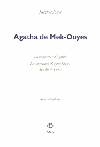 Agatha de Mek-Ouyes. La vengeance d'Agatha - Les mariages d'Agath-Ouyes - Agatha de Paris