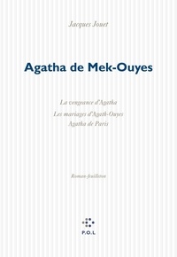 Jacques Jouet - Agatha de Mek-Ouyes - La vengeance d'Agatha - Les mariages d'Agath-Ouyes - Agatha de Paris.