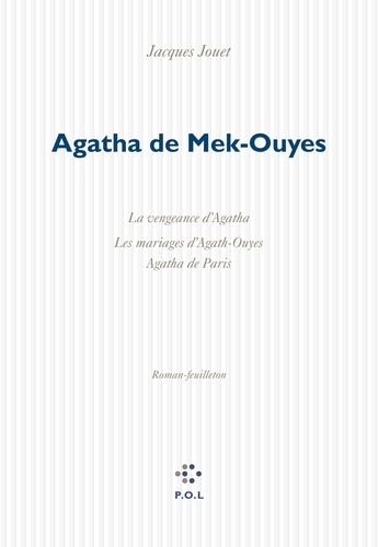 Agatha de Mek-Ouyes. La vengeance d'Agatha - Les mariages d'Agath-Ouyes - Agatha de Paris