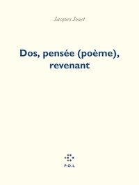 Jacques Jouet - Dos, pensée (poèmes), revenant - Faisant suite à Navet, linge, oeil-de-vieux et Du jour.