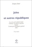 Jacques Jouet - Jules et autres républiques - La voix qui les faisait toutes ; Gulaogo, une histoire africaine ; Cognac ; L'aubergiste du magasin général ; Jules.