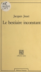 Jacques Jouet - Le Bestiaire inconstant.