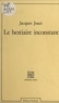 Jacques Jouet - Le Bestiaire inconstant.