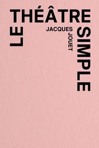 Jacques Jouet - Le théâtre simple.