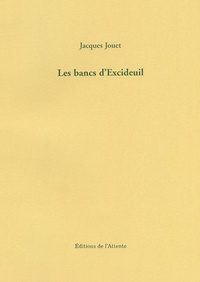 Jacques Jouet - Les bancs d'Excideuil.