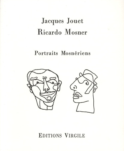 Jacques Jouet et Ricardo Mosner - Portraits Mosnériens.