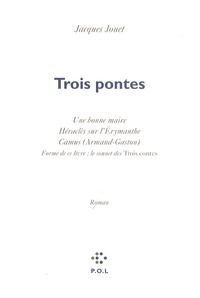 Jacques Jouet - Trois pontes - Une bonne maire ; Héraclès sur l'Erymanthe ; Camus (Armand-Gaston).