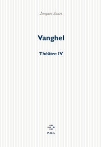 Jacques Jouet - Vanghel - Théâtre IV.
