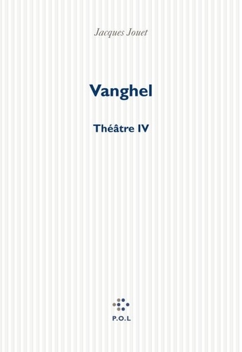 Vanghel. Théâtre IV