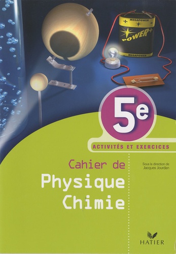 Jacques Jourdan et Christophe Daujean - Cahier de Physique Chimie 5e - Activités et exercices.