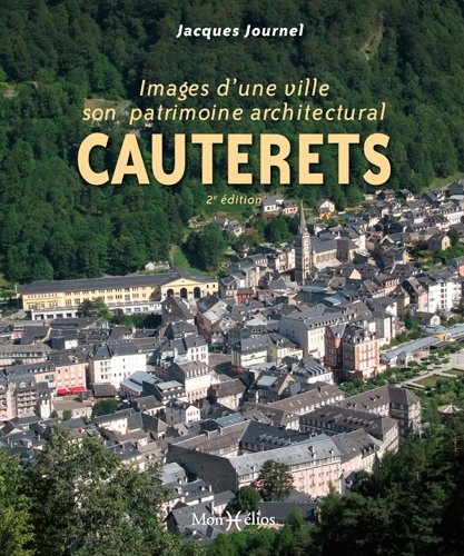 Cauterets. Images d'une ville, son patrimoine architectural 2e édition
