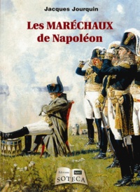 Jacques Jourquin - Les maréchaux de Napoléon.