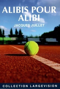Jacques Juillet - Alibis pour alibi.