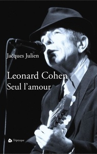 Jacques Julien - Leonard Cohen - Seul l'amour.