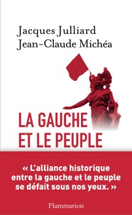 Jacques Julliard et Jean-Claude Michéa - La Gauche et le peuple - Lettres croisées.