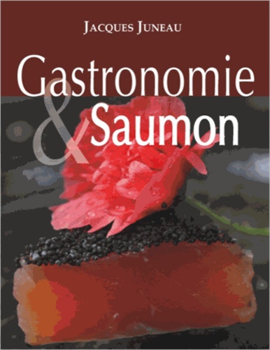 Jacques Juneau - Gastronomie & Saumon.