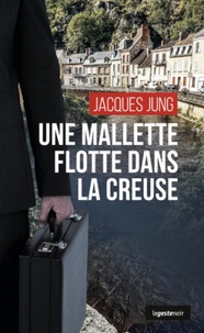 Jacques Jung - Une mallette flotte dans la creuse.