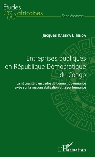 Entreprises publiques en République Démocratique du Congo. La nécessité d'un cadre de bonne gouvernance axée sur la responsabilisation et la performance