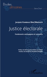 Jacques Kambale Bira'Mbovote - Justice électorale - Fondements axiologiques et normatifs.