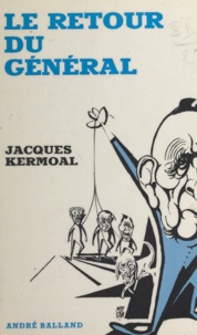 Jacques Kermoal - Le retour du Général.