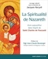 Jacques Keryell - La spiritualité de Nazareth - Vivre aujourd'hui dans l'esprit de Saint-Charles de Foucauld.