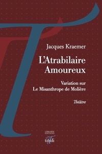 Jacques Kraemer - L'Atrabilaire amoureux.