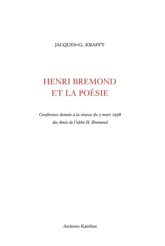 Jacques Krafft - Henri Brémond et la poésie - Conférence donnée à la séance du 5 mars 1938 des Amis de l'abbé H. Brémond.