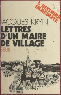 Jacques Kryn et Jean Lacouture - Lettres d'un maire de village.