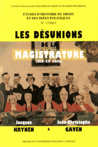 Jacques Krynen et Jean-Christophe Gaven - Les désunions de la magistrature (XIXe-XXe siècle).