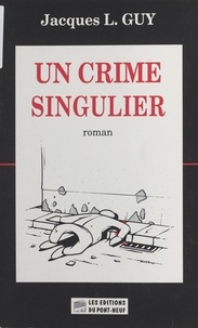 Jacques-L Guy - Un crime singulier.