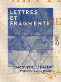 Jacques-L. Liénard et Daniel Benoit - Lettres et Fragments.