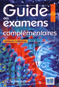 Jacques Labescat - Guide des examens complémentaires.