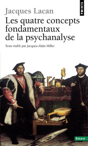 Jacques Lacan - Les Quatre Concepts Fondamentaux De La Psychanalyse. Le Seminaire, Livre 11.