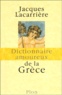 Jacques Lacarrière - Dictionnaire amoureux de la Grèce.