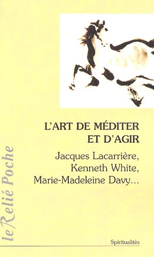 Jacques Lacarrière - L'art de méditer et d'agir.