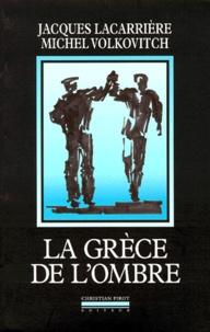 Jacques Lacarrière et Michel Volkovitch - La Grèce de l'ombre - Anthologie des chants rébétika.