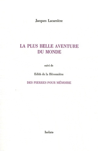 Jacques Lacarrière et Edith de La Héronnière - La plus belle aventure du monde Suivi des pierre pour mémoire.