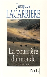 Jacques Lacarrière - La poussière du monde.
