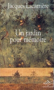 Jacques Lacarrière - Un jardin pour mémoire.