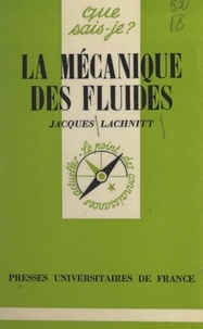 Jacques Lachnitt et Paul Angoulvent - La mécanique des fluides.