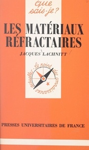 Jacques Lachnitt et Paul Angoulvent - Les matériaux réfractaires.