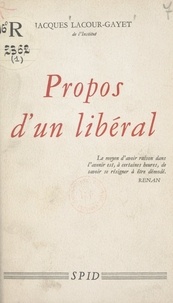 Jacques Lacour-Gayet - Propos d'un libéral.